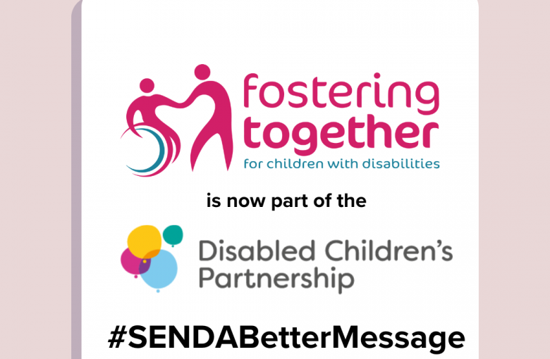 Fostering Together is now part of the Disabled Children's Partnership